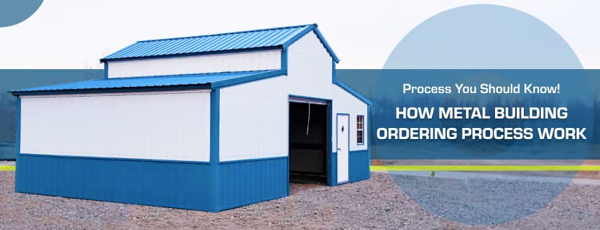 How the Metal Building Ordering Process Works: Everything You Need to Know Before You Buy — Get Carports blog