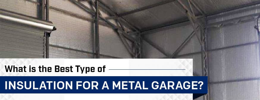 What is the Best Type of Insulation for a Metal Garage? — Get Carports blog
