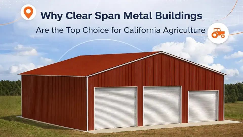 Why Clear Span Metal Buildings Are the Top Choice for California Agriculture — Get Carports blog