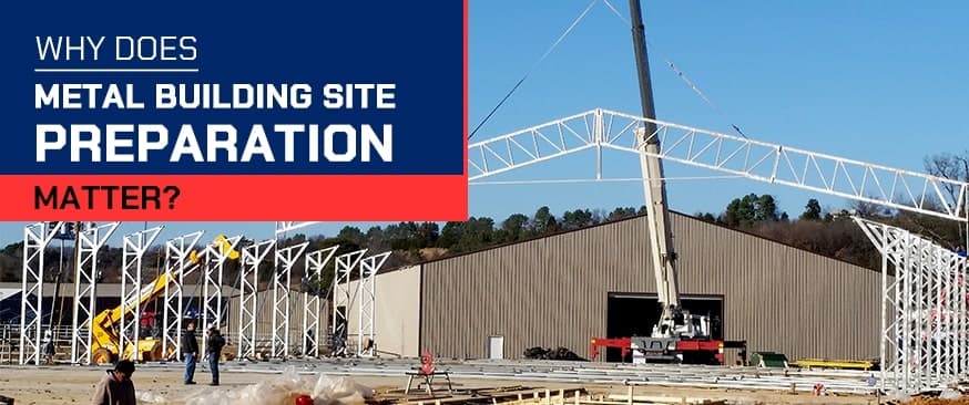 Four Importance of Metal Building Site Preparation — Get Carports blog